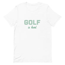 Load image into Gallery viewer, GOLF IS HARD t-shirt