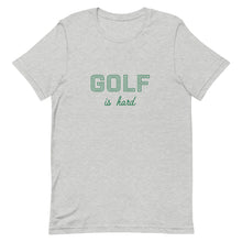 Load image into Gallery viewer, GOLF IS HARD t-shirt

